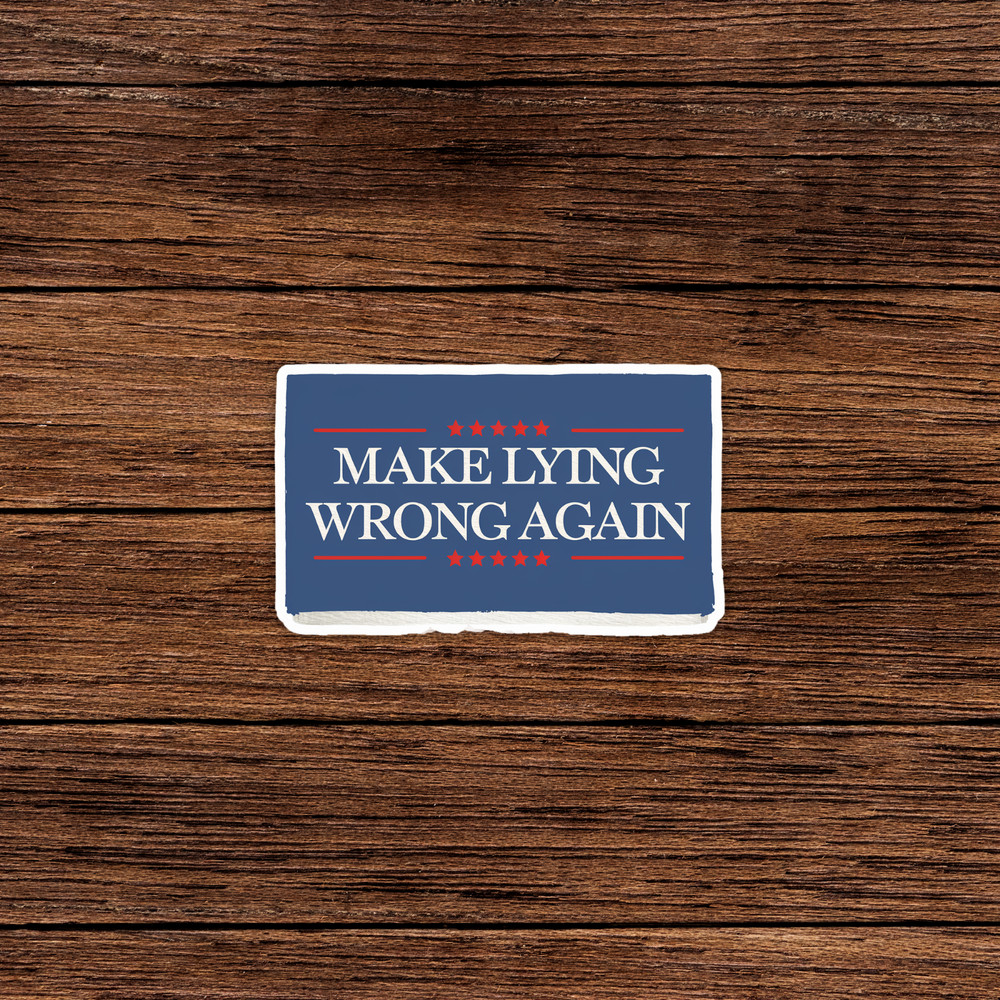 Make Lying Wrong Again Hat T-Shirt Sticker Decal | Anti Trump Political #113