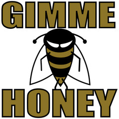 GIMME HONEY Sublimation Print Ready to Press, Heat Transfer PICK YOUR SIZE