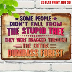 Sarcastic Funny Some People Didn’t Fall From Stupid Tree Metal Sign Tin Wall Art