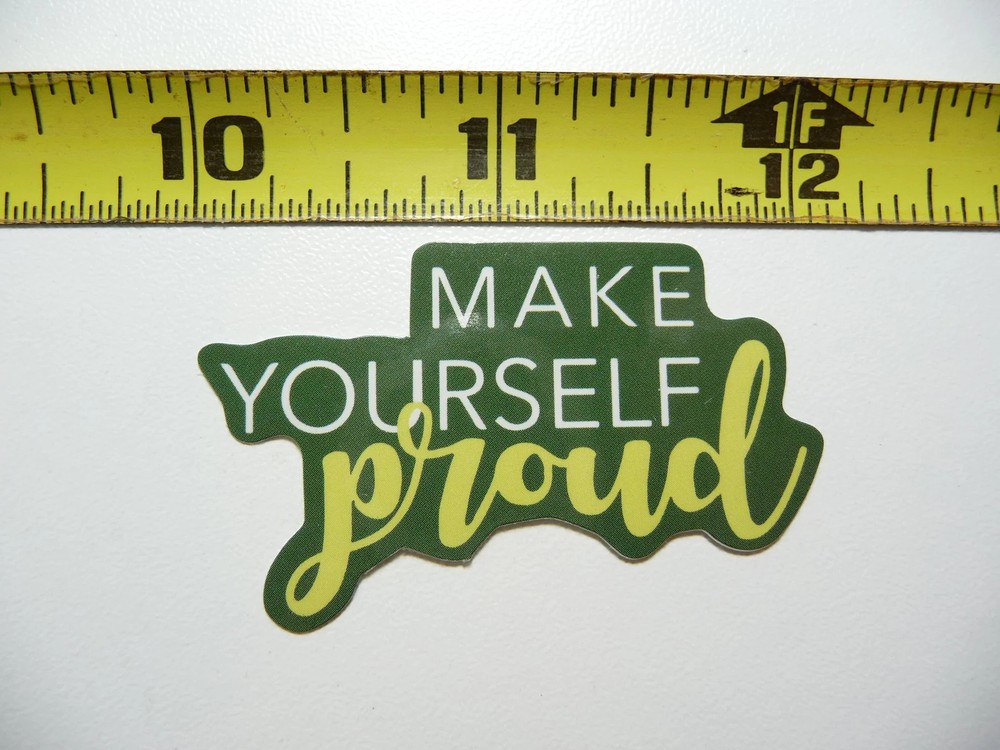 MAKE YOURSELF PROUD POSITIVE SMALL STICKER DECAL MOTIVATIONAL MOTIVATE