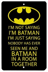 Batman I am Not Saying I am Batman High Gloss Metal Sign Batman and Catwoman