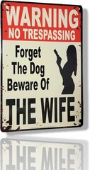 «Warning No Trespassing – Forget the Dog, Beware of Wife» 12″ x 8″ multi
