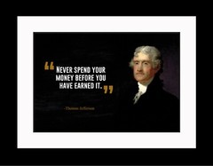 Thomas Jefferson Never Spend Your Poster Print Picture or Framed Wall Art