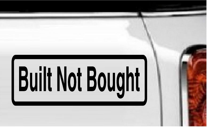 Built Not Bought Vinyl Decal Home Décor 3″ x 8″