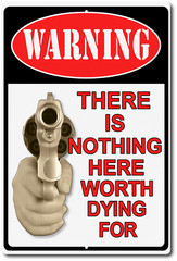 Warning Gun Sign – Nothing Here Worth Dying For – 8×12 Metal Tin Sign Decor