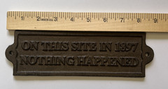 Wall Plaque «On This Site In 1897 Nothing Happened» Cast Iron Brown Sign 9 inch