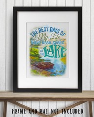 The Best Days Of My Life – Lake 11×14 Unframed Art Print Great Lake House Decor