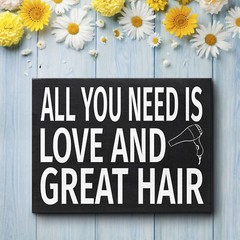 JennyGems All You Need Is Love and Great Hair Sign, Hair Stylist Salon Gift
