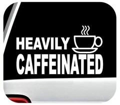 Heavily Caffeinated Decal Sticker Coffee Cup Java Barista Keurig Starbucks H1120