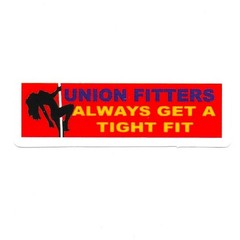 Union Fitters Always Get A Tight Fit Vinyl Sticker Pipefitter Steamfitter Decal