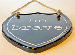 Be Brave Plaque Shield Shaped Black & White Ceramic 8” x 6.5”