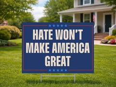Hate Wont Make Our Nation Great Again Political Protest Yard Sign