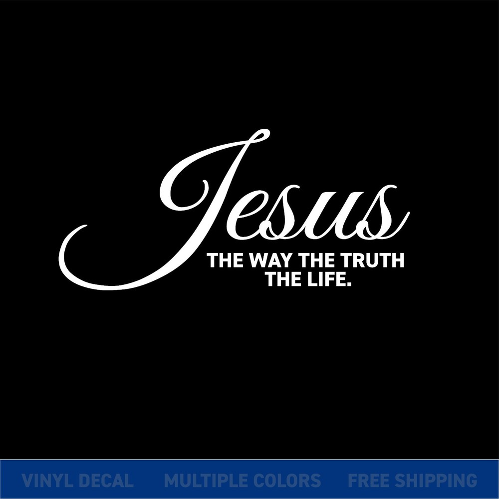 Jesus The Way The Truth The Life – Elegant Script Vinyl Decal | Christian Quote