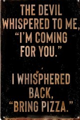 The Devil Whispered To Me Funny Sign Weatherproof Aluminum