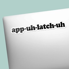 App Uh Latch Uh Funny Appalachia Sticker- Funny Decal for Water Bottle & Laptop