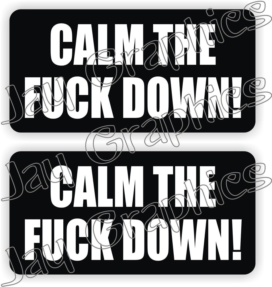 CALM THE F**K DOWN Funny Construction Quote Hard Hat Sticker Decal