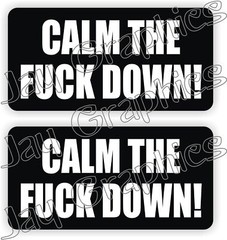 CALM THE F**K DOWN Funny Construction Quote Hard Hat Sticker Decal