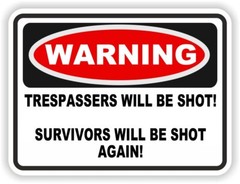 [QTY 2] WARNING TRESPASSERS WILL BE SHOT SURVIVORS WILL BE SHOT AGAIN! – FUNNY