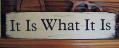 Primitive Sign It Is What It Is Tan Shabby Aged