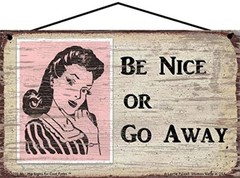 Be Nice or Go Away Vintage Style Sign Unique Welcome Quote Saying Elegant Woman
