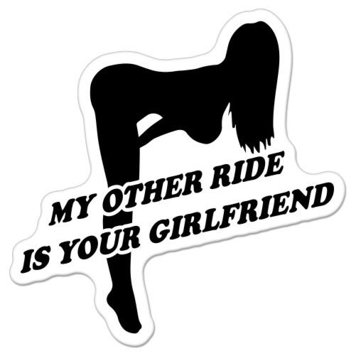 My Other Ride Is Your Girlfriend Funny Hot Chick car bumper sticker decal 4″ x 4
