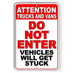 Do Not Enter Trucks And Vans Vehicles Will Get Stuck Metal Sign DN009