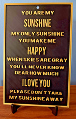 You are my sunshine my only sunshine you make me happy 7.5″X5″ Plaque Free Easel