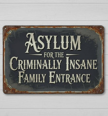 Asylum For The Criminally Insane Family Entrance 8 x 12 Novelty Metal Sign New!