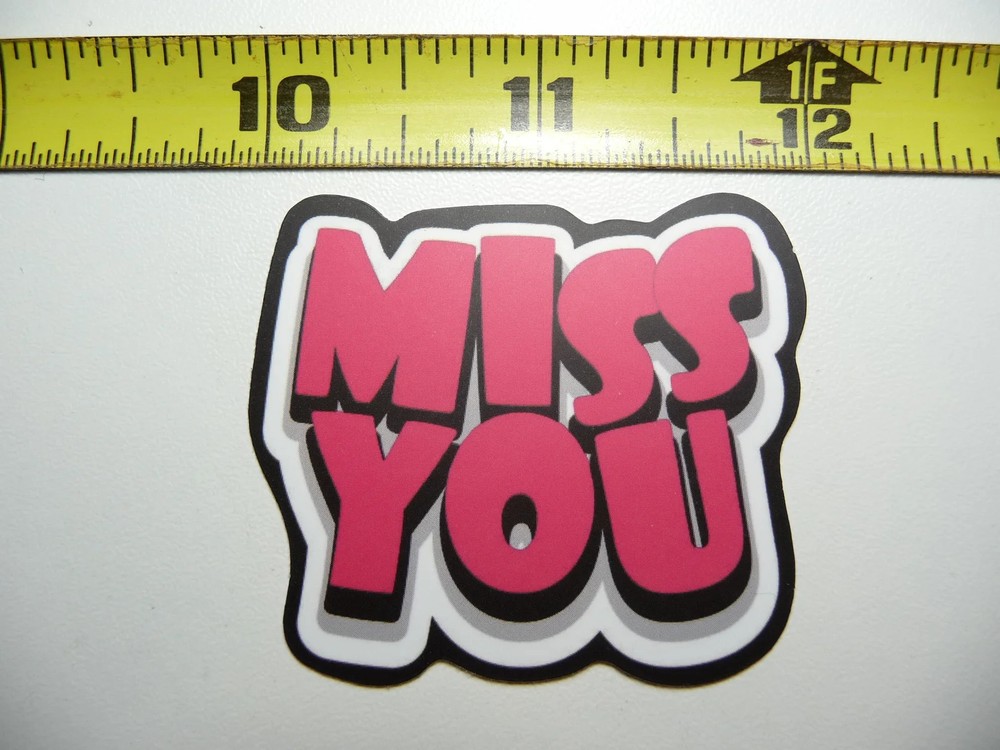MISS YOU SMALL STICKER DECAL MOTIVATIONAL POSITIVE ATTITUDE MOTIVATE KINDNESS