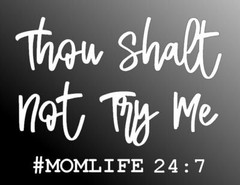 Thou Shall Not Try Me #MOMLIFE Die Cut Window Sticker Decal – Multiple Colors