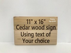 11″ x 16″ custom made Cedar wood sign using » TEXT OF YOUR CHOICE» Great gift.