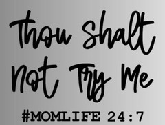 Thou Shall Not Try Me #MOMLIFE Die Cut Window Sticker Decal – Multiple Colors