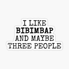 Korean Food I like Bibimbap & Maybe Three People Humor Quote Vinyl Decal Sticker