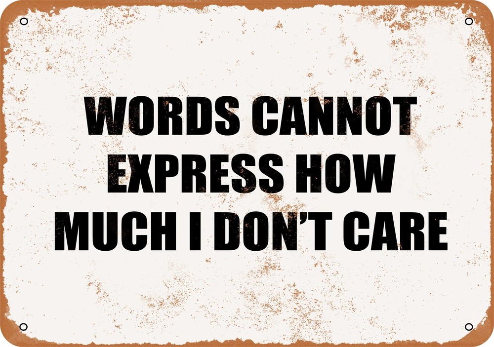 METAL SIGN – WORDS CANNOT EXPRESS HOW MUCH I DON’T CARE – Vintage Look