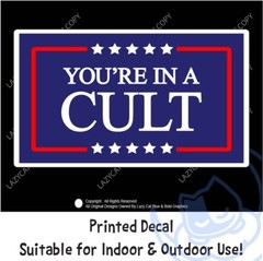 Youre In A Cult Decal Sticker Anti Trump MAGA Biden Political 47 Protest Voters