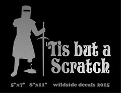 Tis But A Scratch Decal Monty Python car truck window funny vinyl sticker