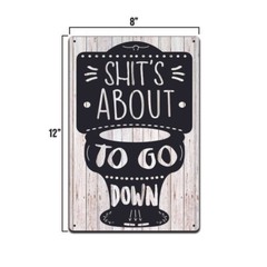 Sh#ts About To Go Down Tin Sign, Funny Bathroom Home Décor, Bar and Office Sign