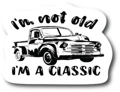 I’m not old I’m classic 4.5 Inch Decal for Car Truck Bumper Laptop Vinyl PS738