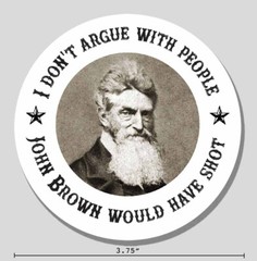 John Brown Sticker «I Don’t Argue With People» Historical 3.75″ Vinyl Decal