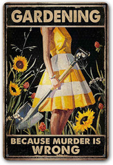 Funny «Gardening Because Murder Is Wrong» Metal Sign: Women’s Garden Gift for Ya