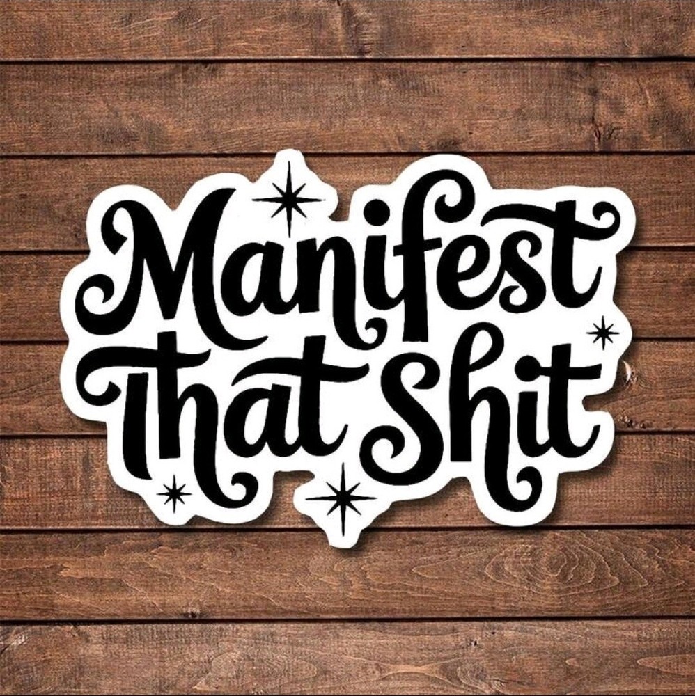 Manifest That Sh*t Vinyl Sticker, Water-Resistant, Car, Door, Window, Notebook