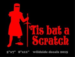 Tis But A Scratch Decal Monty Python car truck window funny vinyl sticker