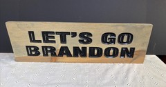 LET’S GO BRANDON Joe Biden Wooden Sign 18” x 5.75” Funny Routed GOP Trump