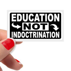 EDUCATION NOT INDOCTRINATION» Bulk Statement Stickers School Reform