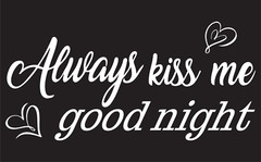 Always Kiss Me Goodnight Multiple Colors Die Cut Vinyl Decal Made in USA
