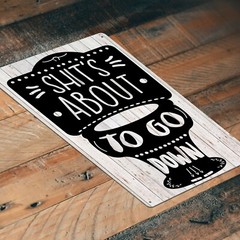 Sh#ts About To Go Down Tin Sign, Funny Bathroom Home Décor, Bar and Office Sign