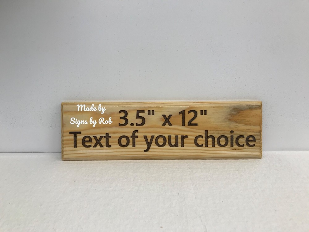 3 1/2″ x 12″ custom made Pine wood sign using «TEXT OF YOUR CHOICE» Great Gift.