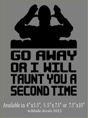 Go Away or I Will Taunt You Monty Python Decal car window funny vinyl sticker