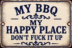 This Is My Happy Place My BBQ Don’t F It Up Metal Sign Rustic Man Cave
