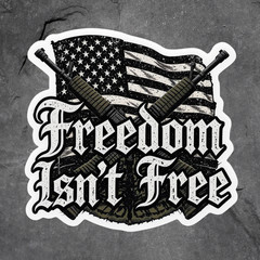 Freedom Isn’t Free Sticker Vinyl Decal Patriotic Veteran USA Flag Guns
